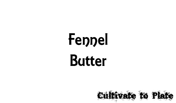 Fennel Butter